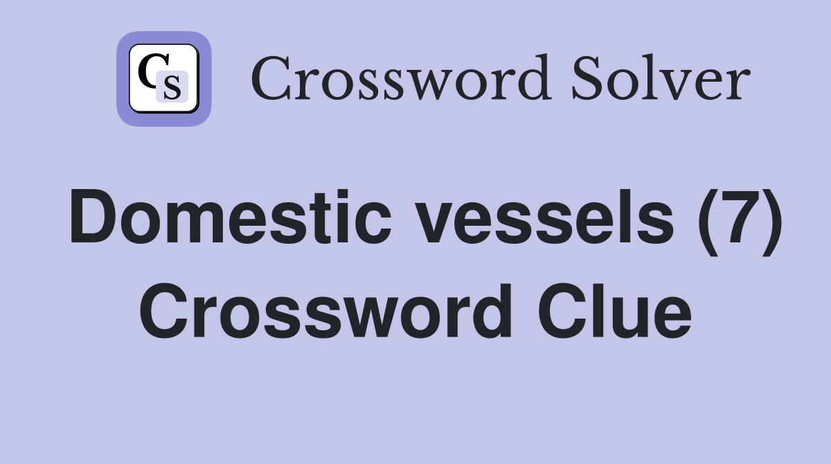 Domestic vessels (7) Crossword Clue