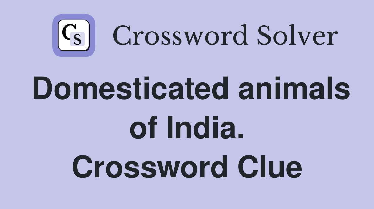 Domesticated animals of India. Crossword Clue