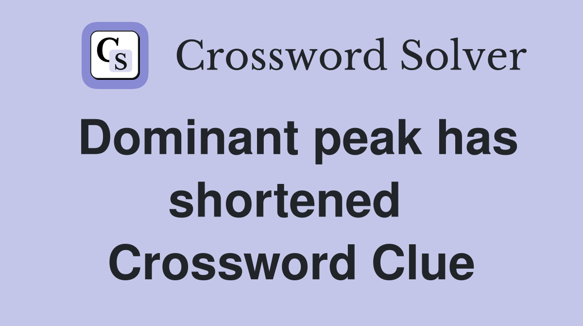 Dominant peak has shortened  Crossword Clue