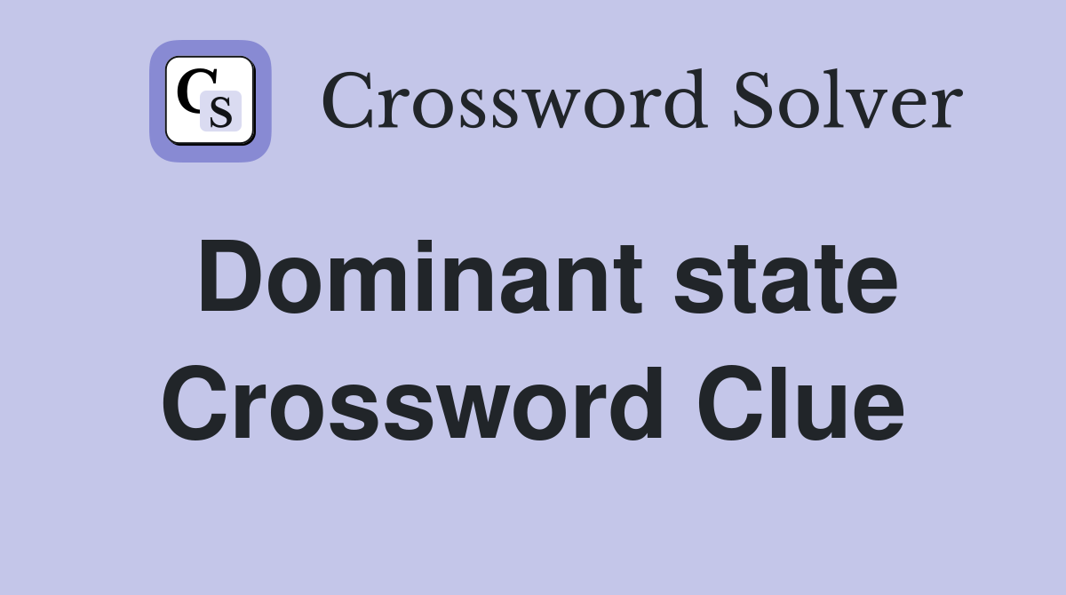 Dominant state Crossword Clue