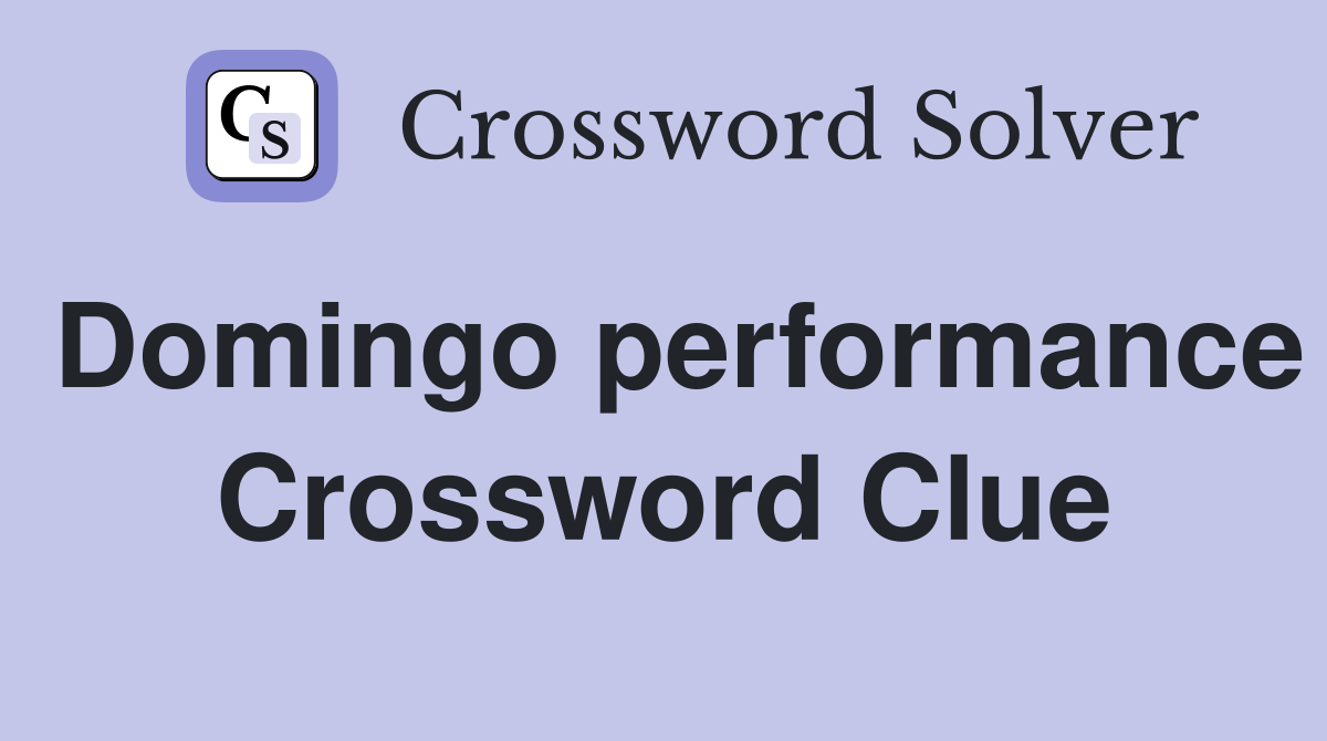 Domingo performance Crossword Clue