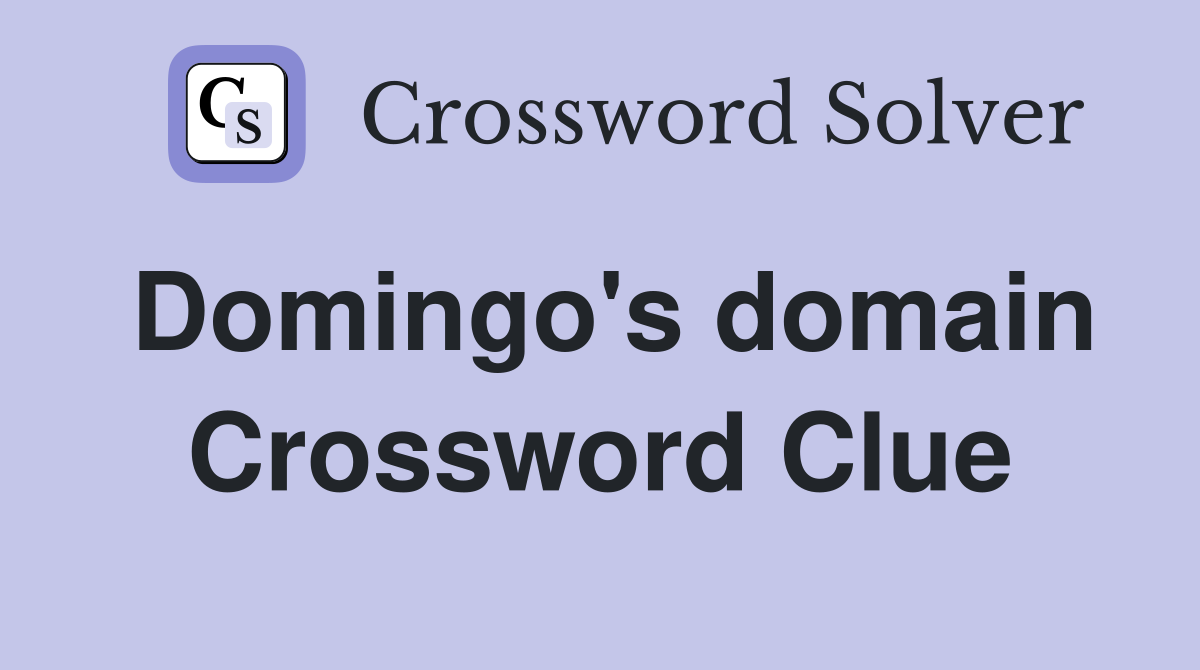 Domingo's domain Crossword Clue