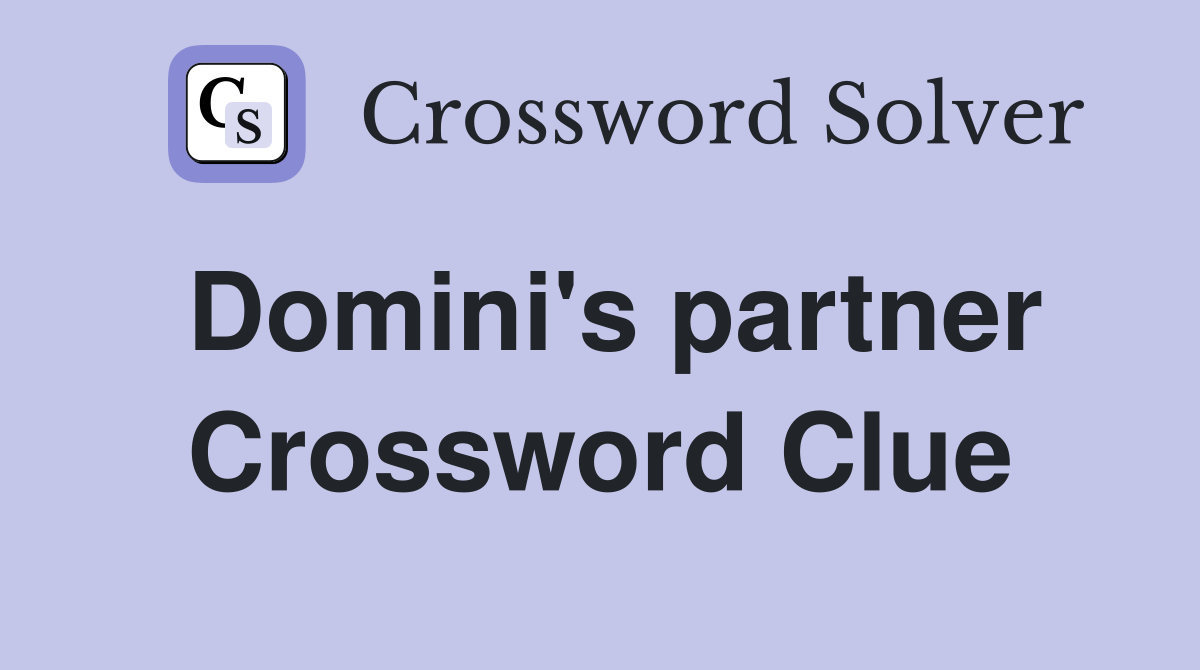 Domini's partner Crossword Clue