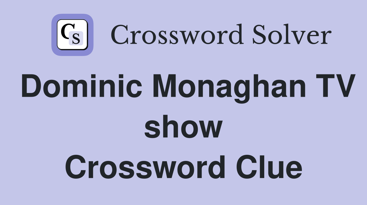 Dominic Monaghan TV show Crossword Clue