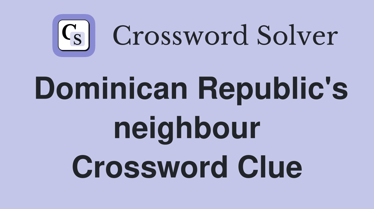 Dominican Republic's neighbour Crossword Clue