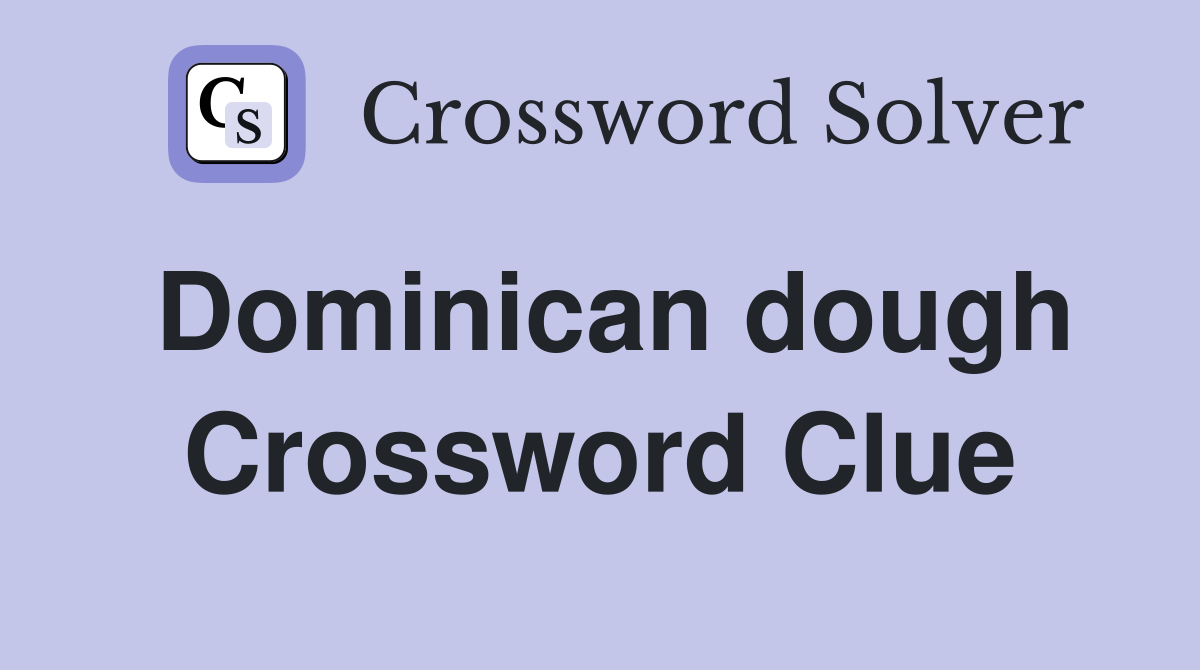 Dominican dough Crossword Clue