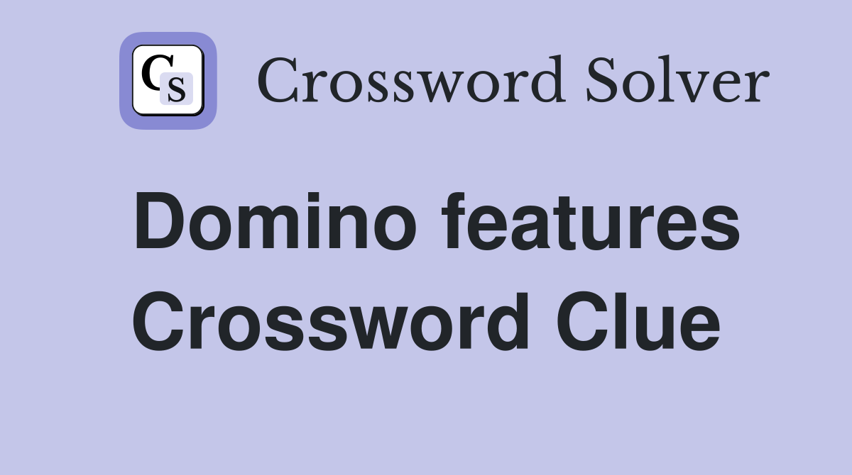 Domino features Crossword Clue