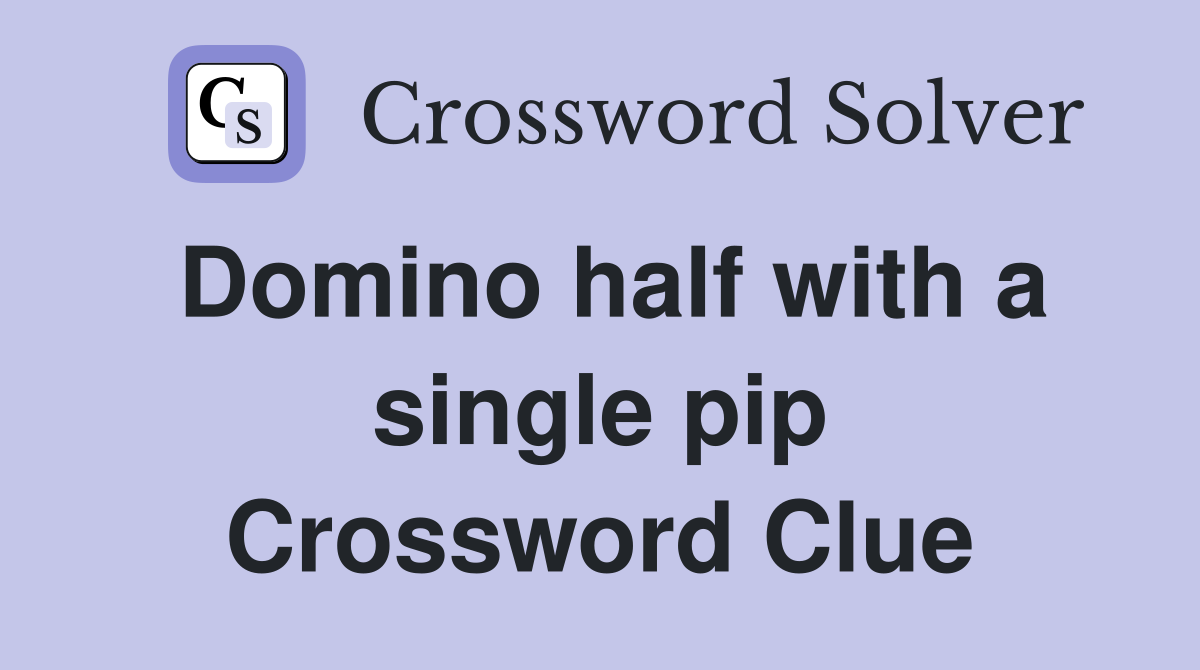 Domino half with a single pip Crossword Clue
