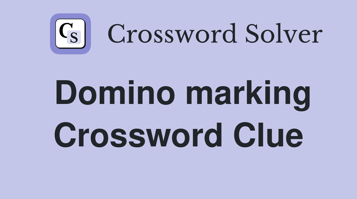 Domino marking Crossword Clue Answers Crossword Solver