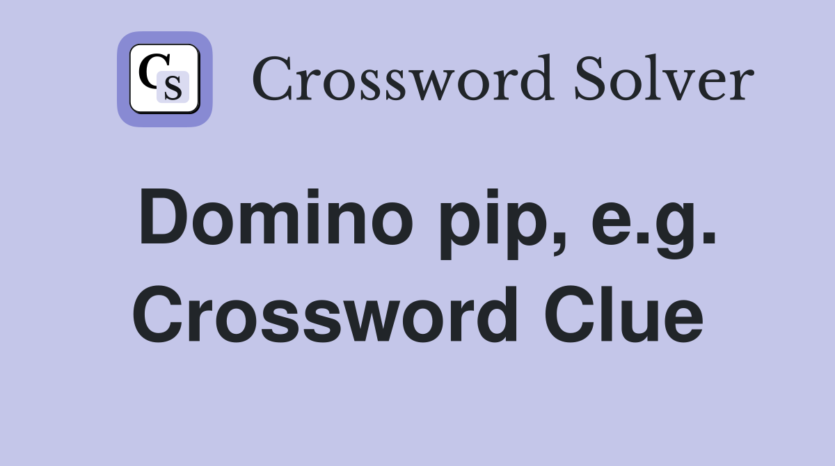 Domino pip, e.g. Crossword Clue