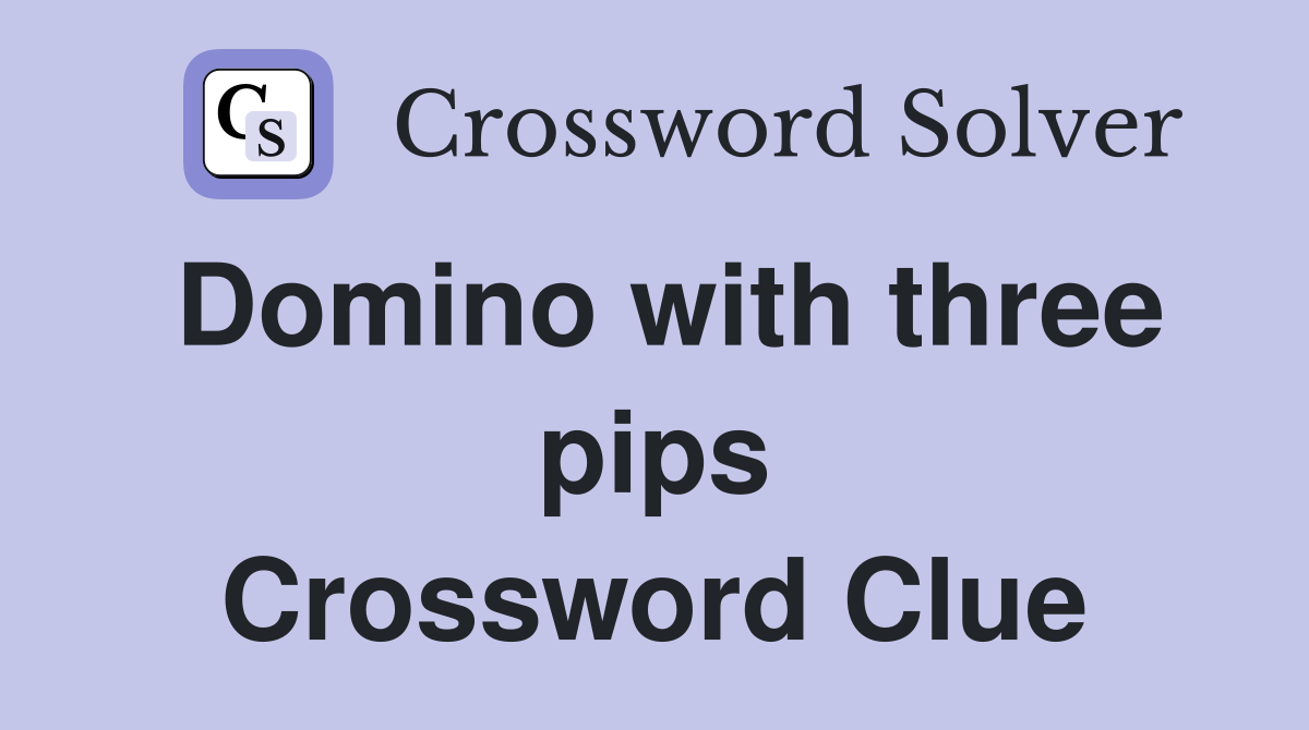 Domino with three pips Crossword Clue