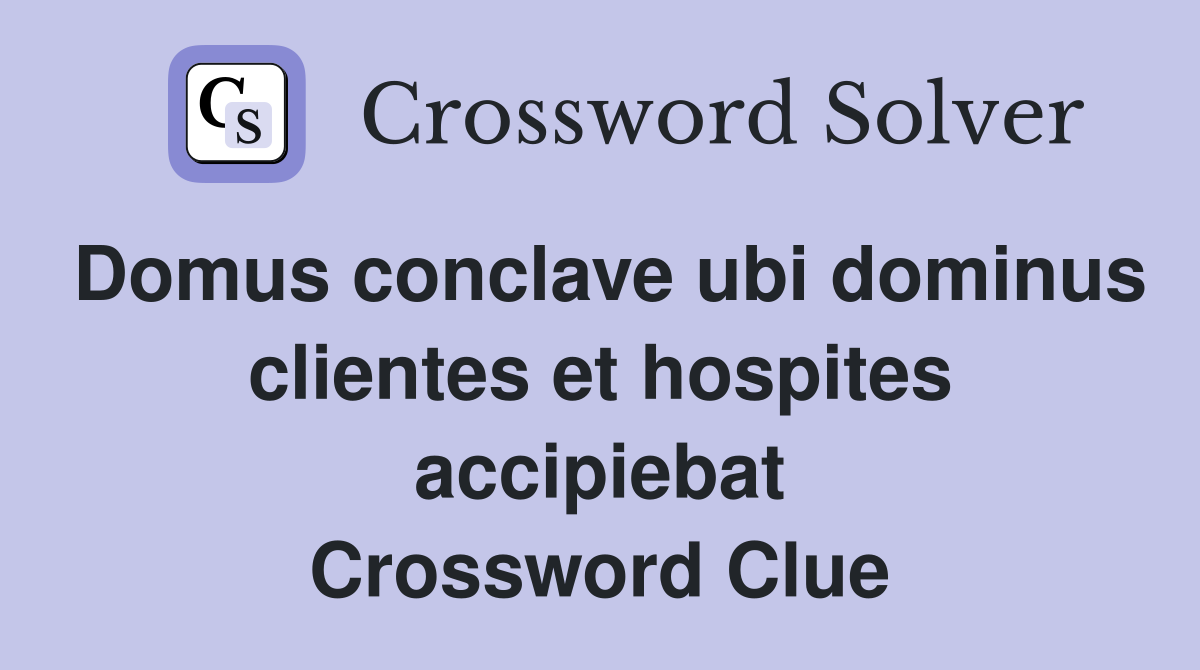 Domus conclave ubi dominus clientes et hospites accipiebat Crossword Clue