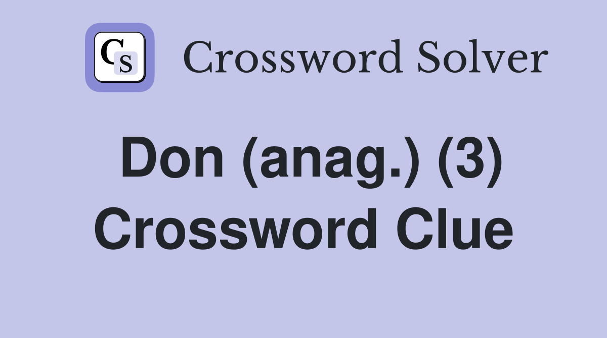 Don (anag.) (3) Crossword Clue