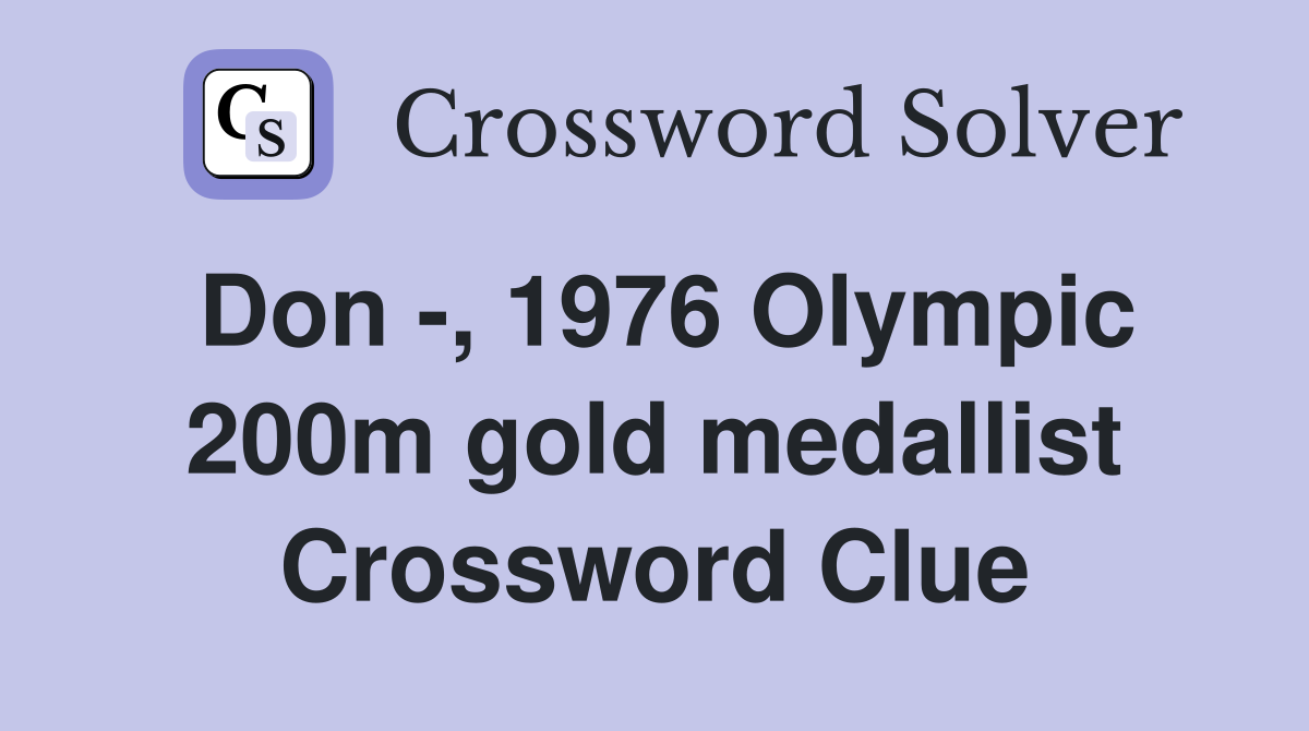 Don -, 1976 Olympic 200m gold medallist Crossword Clue