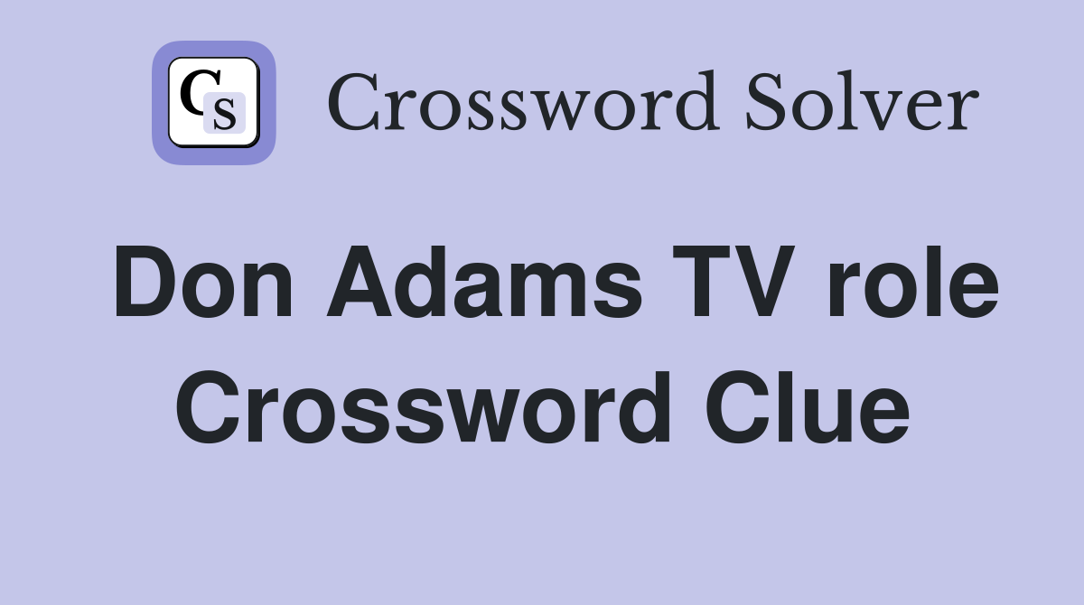 Don Adams TV role Crossword Clue