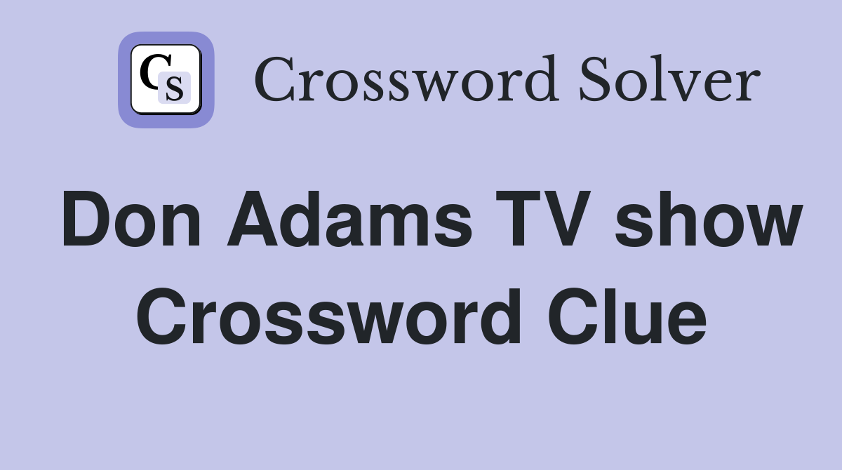 Don Adams TV show Crossword Clue
