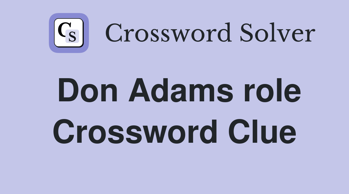 Don Adams role Crossword Clue