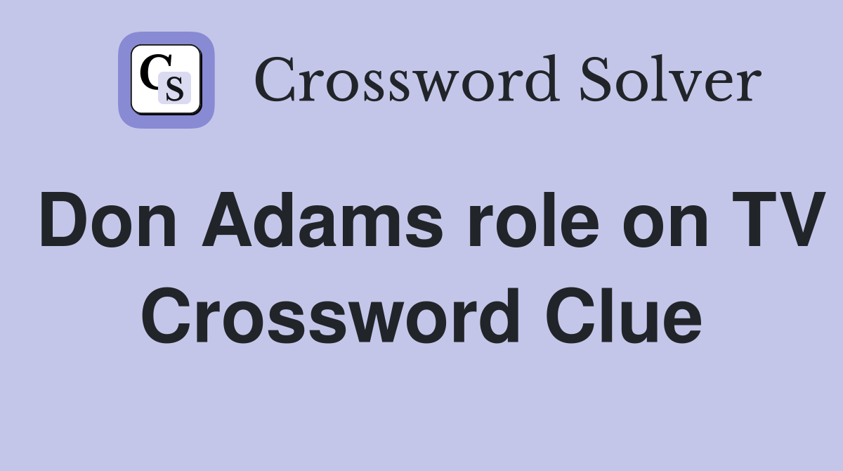 Don Adams role on TV Crossword Clue