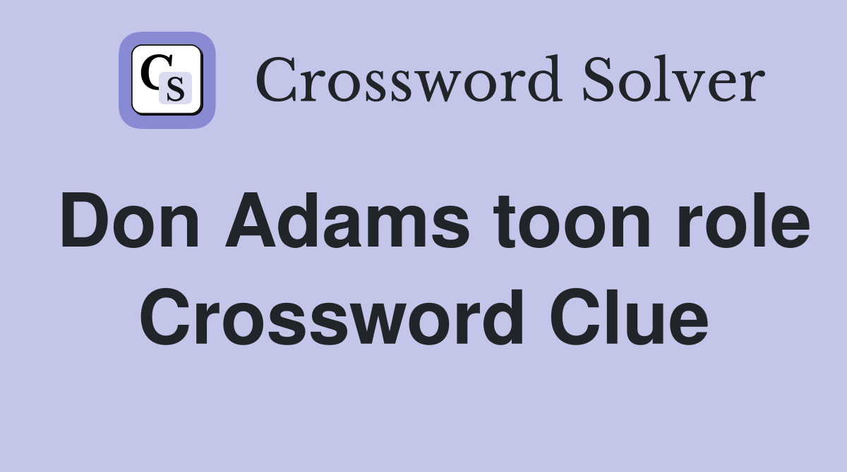 Don Adams toon role Crossword Clue
