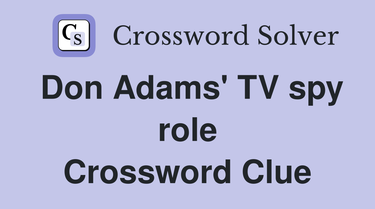 Don Adams' TV spy role Crossword Clue