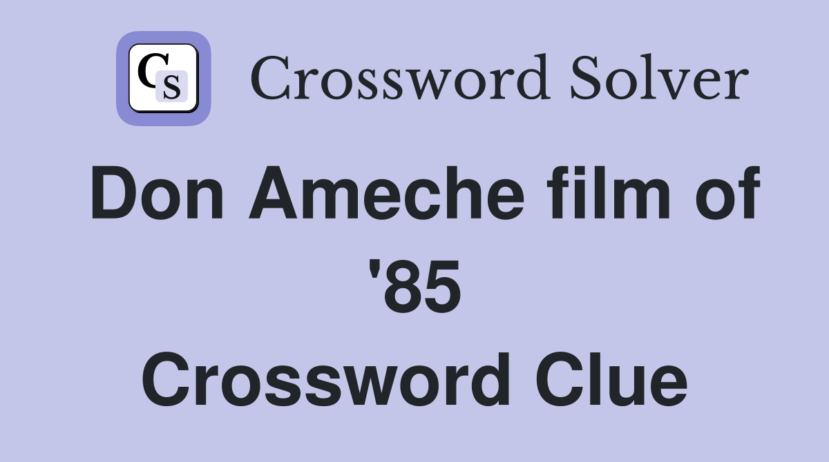 Don Ameche film of '85 Crossword Clue