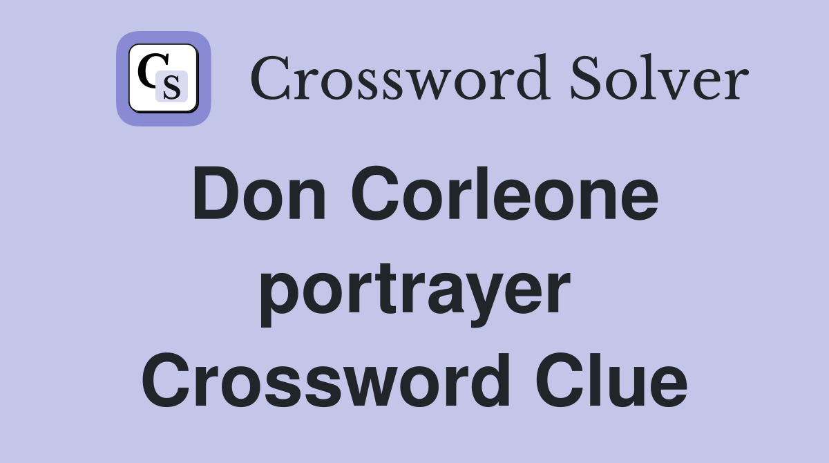Don Corleone portrayer Crossword Clue