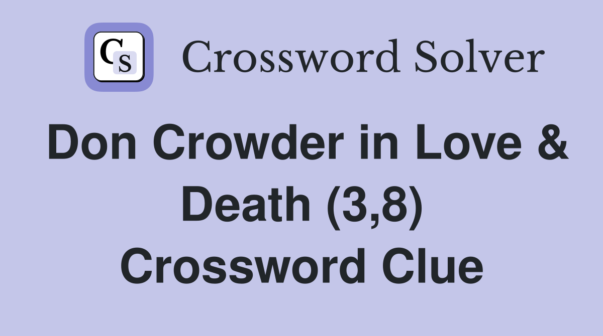 Don Crowder in Love & Death (3,8) Crossword Clue