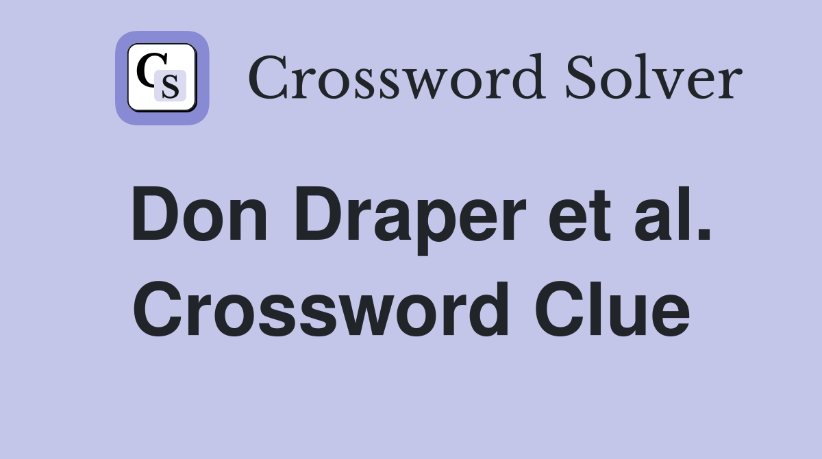 Don Draper et al. Crossword Clue