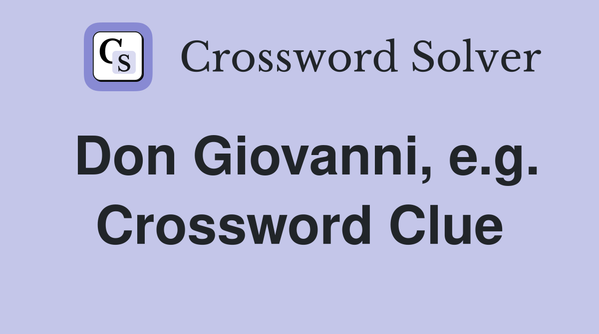 Don Giovanni, e.g. Crossword Clue