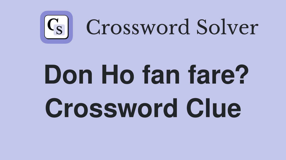 Don Ho fan fare? Crossword Clue