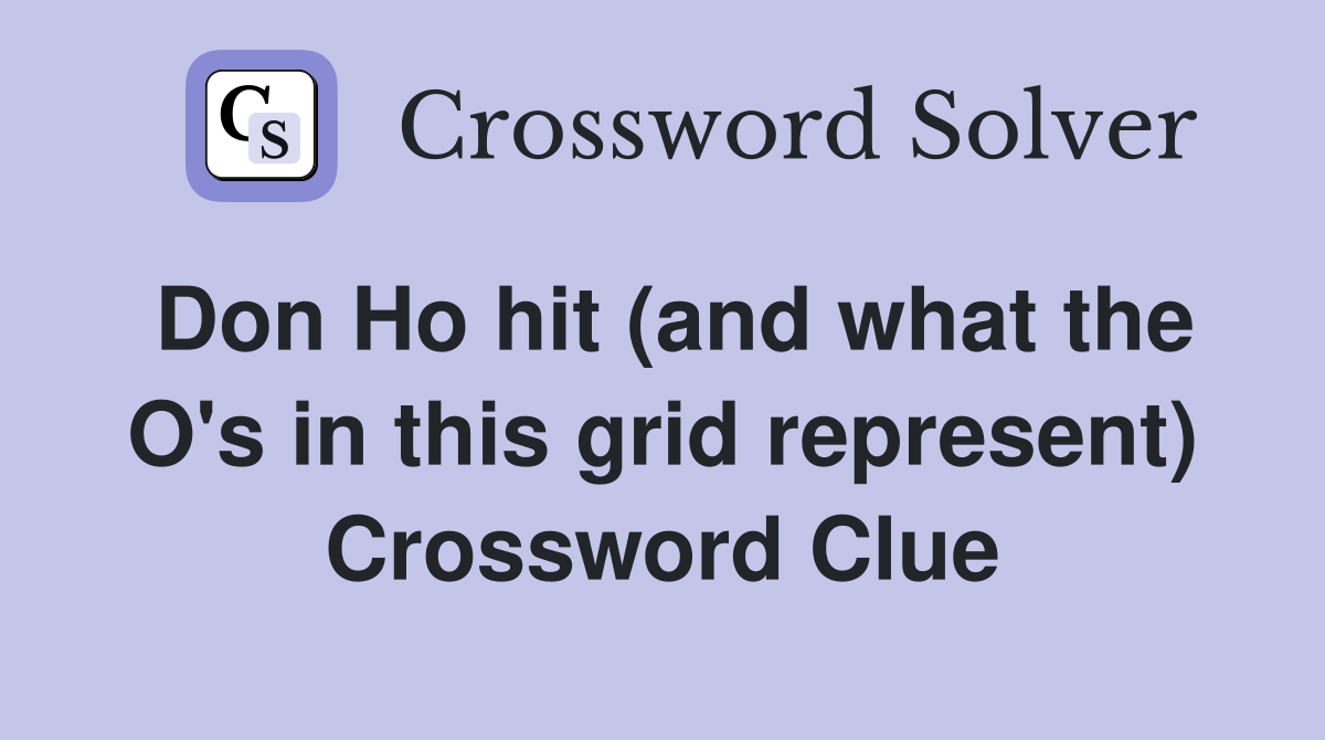 Don Ho hit (and what the O's in this grid represent) Crossword Clue