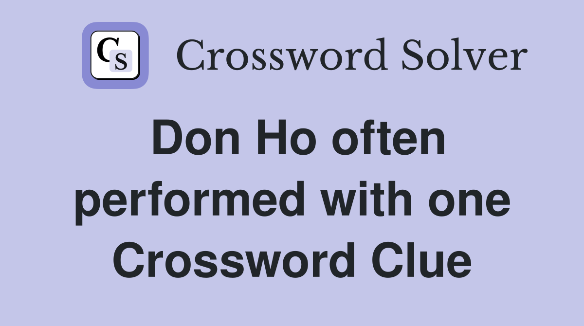 Don Ho often performed with one Crossword Clue