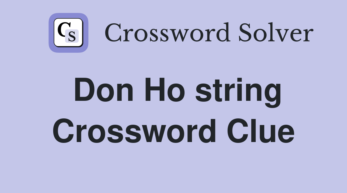 Don Ho string Crossword Clue