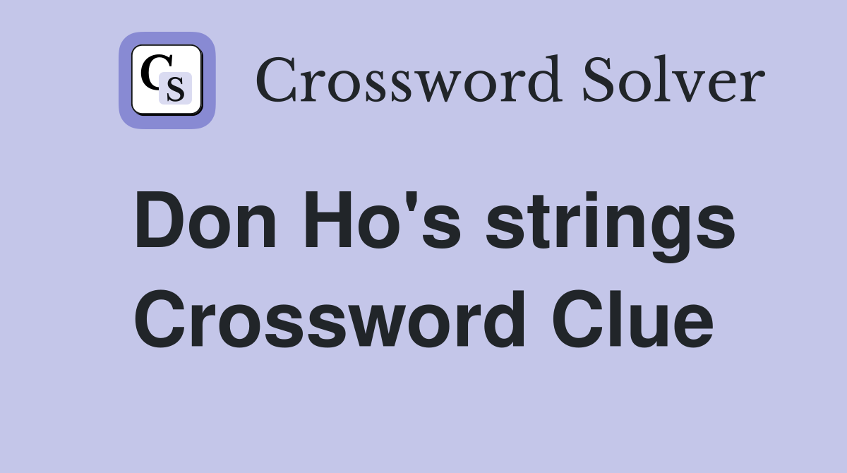 Don Ho's strings Crossword Clue