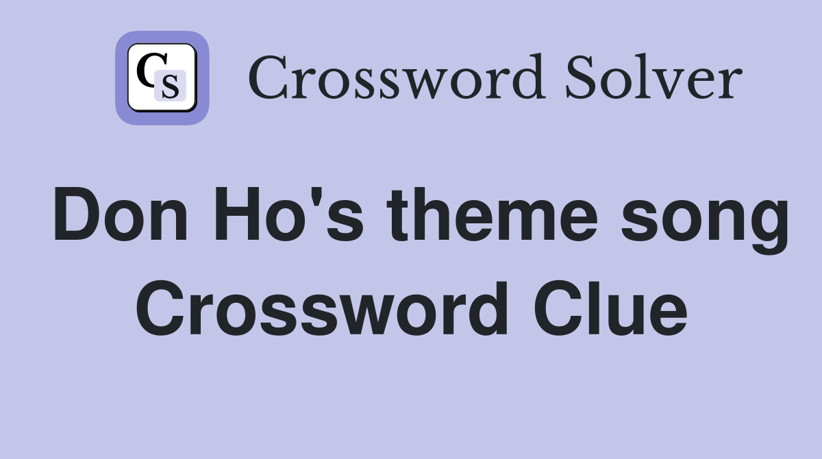 Don Ho's theme song Crossword Clue
