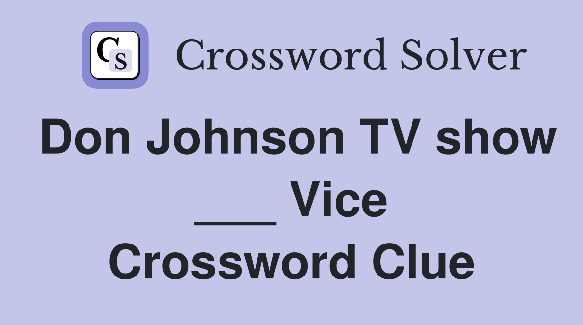 Don Johnson TV show ___ Vice Crossword Clue