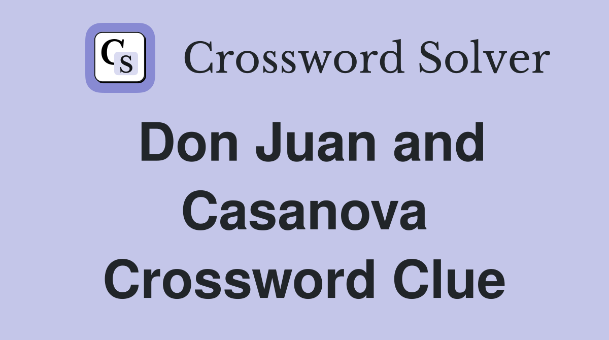 Don Juan and Casanova Crossword Clue