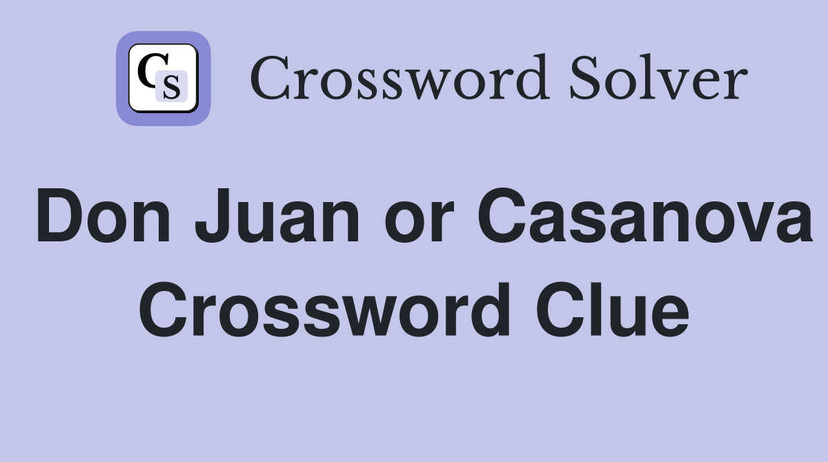 Don Juan or Casanova Crossword Clue