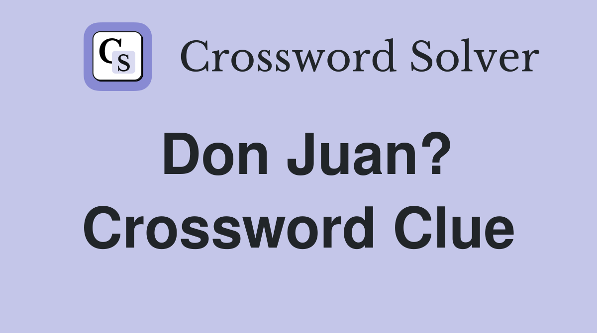 Don Juan? Crossword Clue