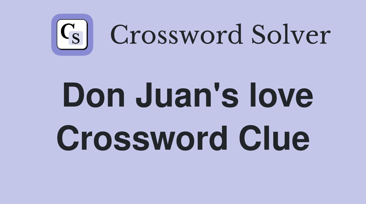 Don Juan's love Crossword Clue