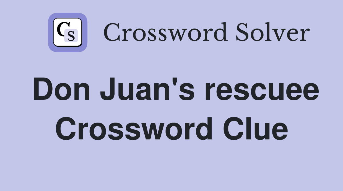 Don Juan's rescuee Crossword Clue