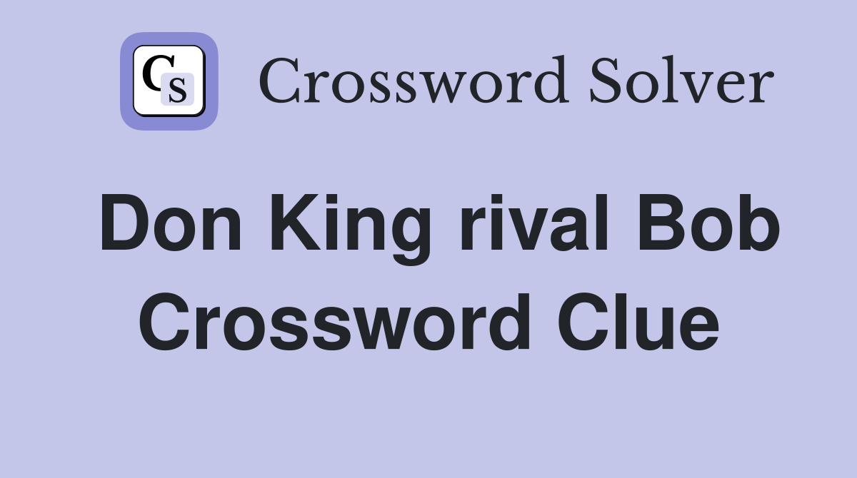 Don King rival Bob Crossword Clue
