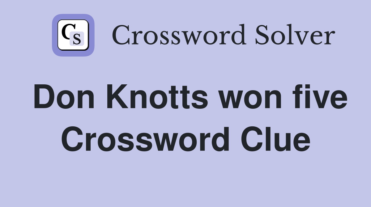 Don Knotts won five Crossword Clue