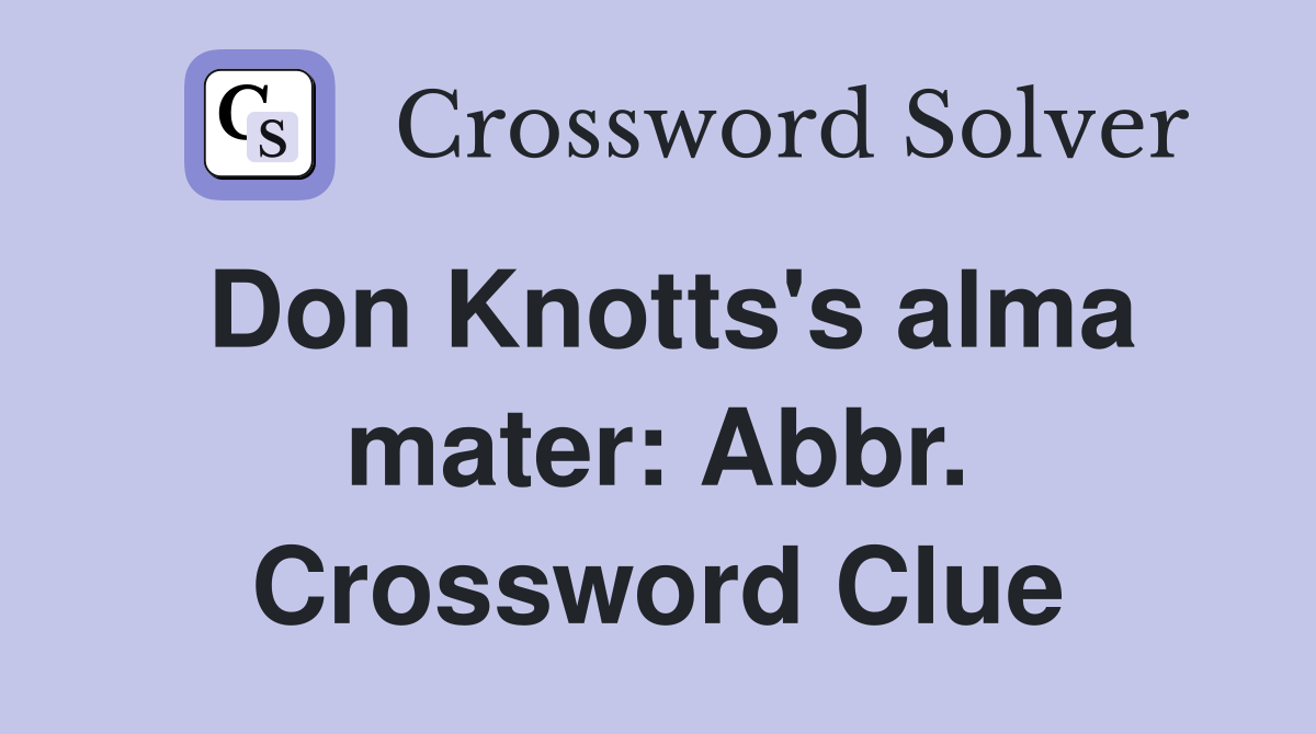 Don Knotts's alma mater: Abbr. Crossword Clue