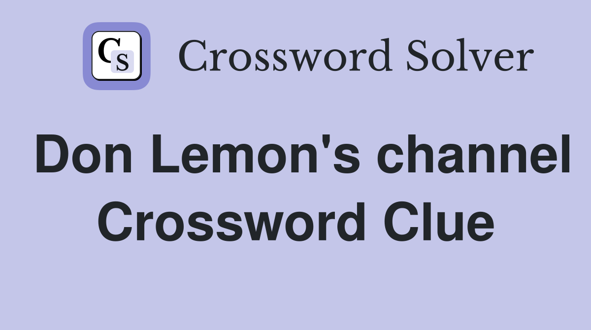 Don Lemon's channel Crossword Clue