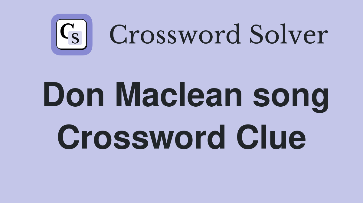 Don Maclean song Crossword Clue