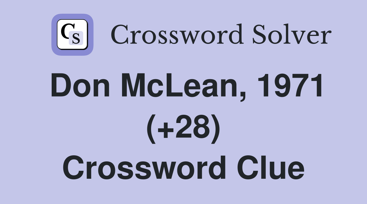 Don McLean, 1971 (+28) Crossword Clue