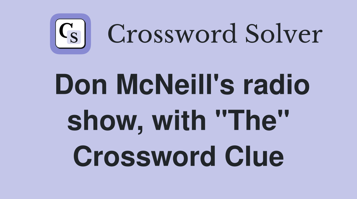 Don McNeill's radio show, with "The" Crossword Clue