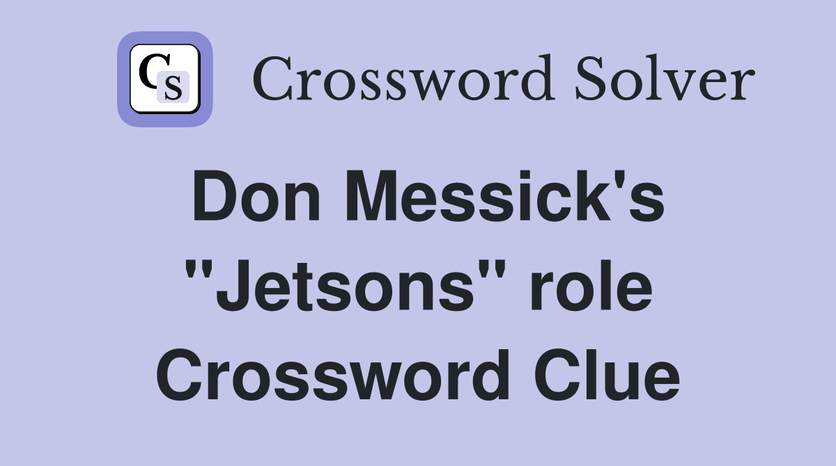 Don Messick's "Jetsons" role Crossword Clue