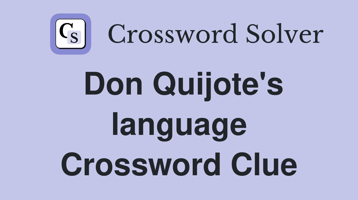 Don Quijote's language Crossword Clue